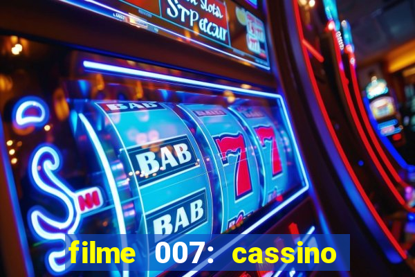 filme 007: cassino royale completo dublado youtube